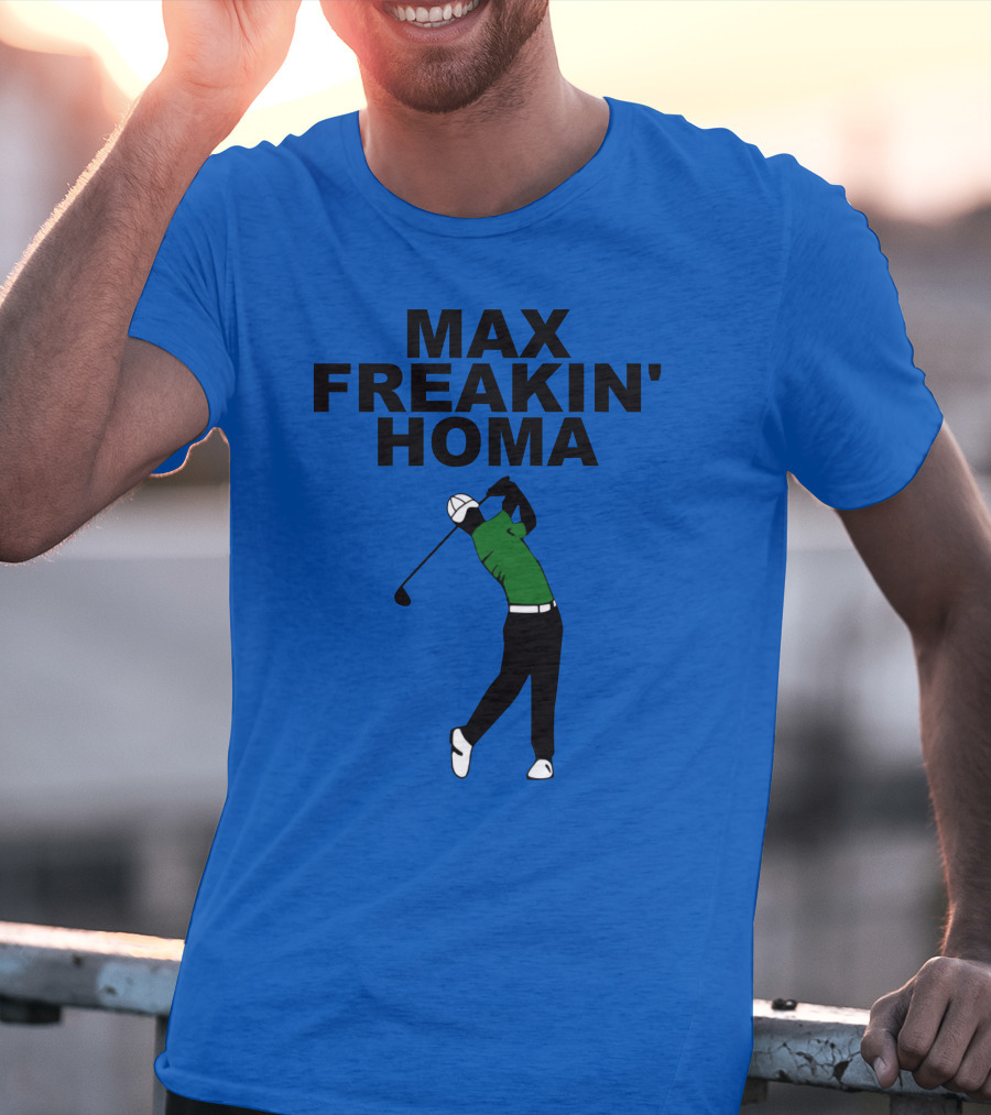 MAX FREAKIN' HOMA Golf Swing T-Shirt