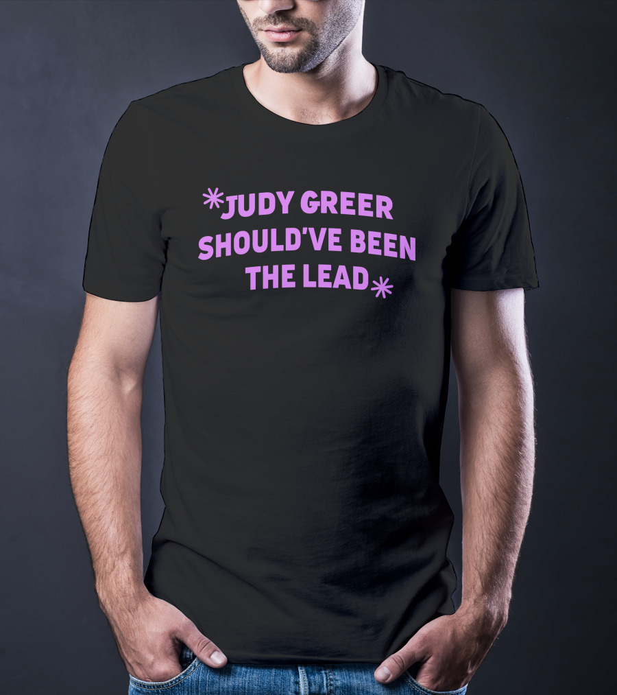 Judy Greer Should've Been The Lead T-Shirt