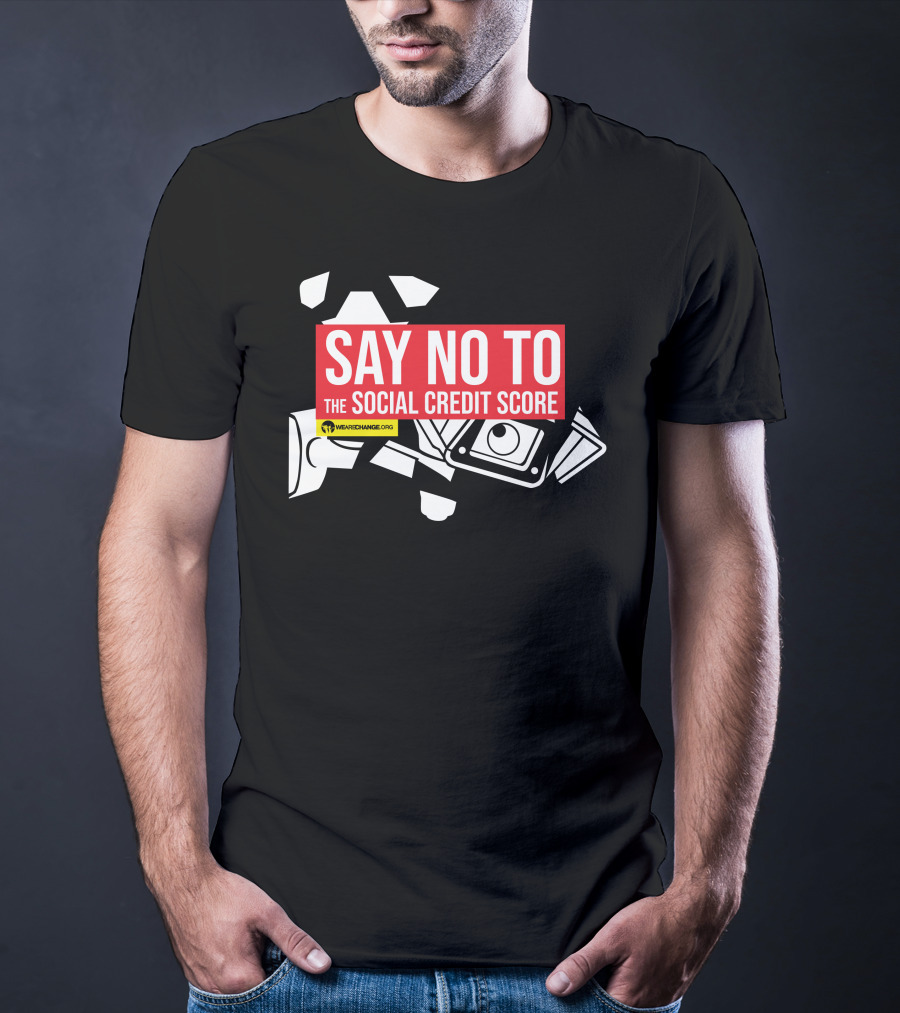 We Are Change Say No To The Social Credit Score T-Shirt
