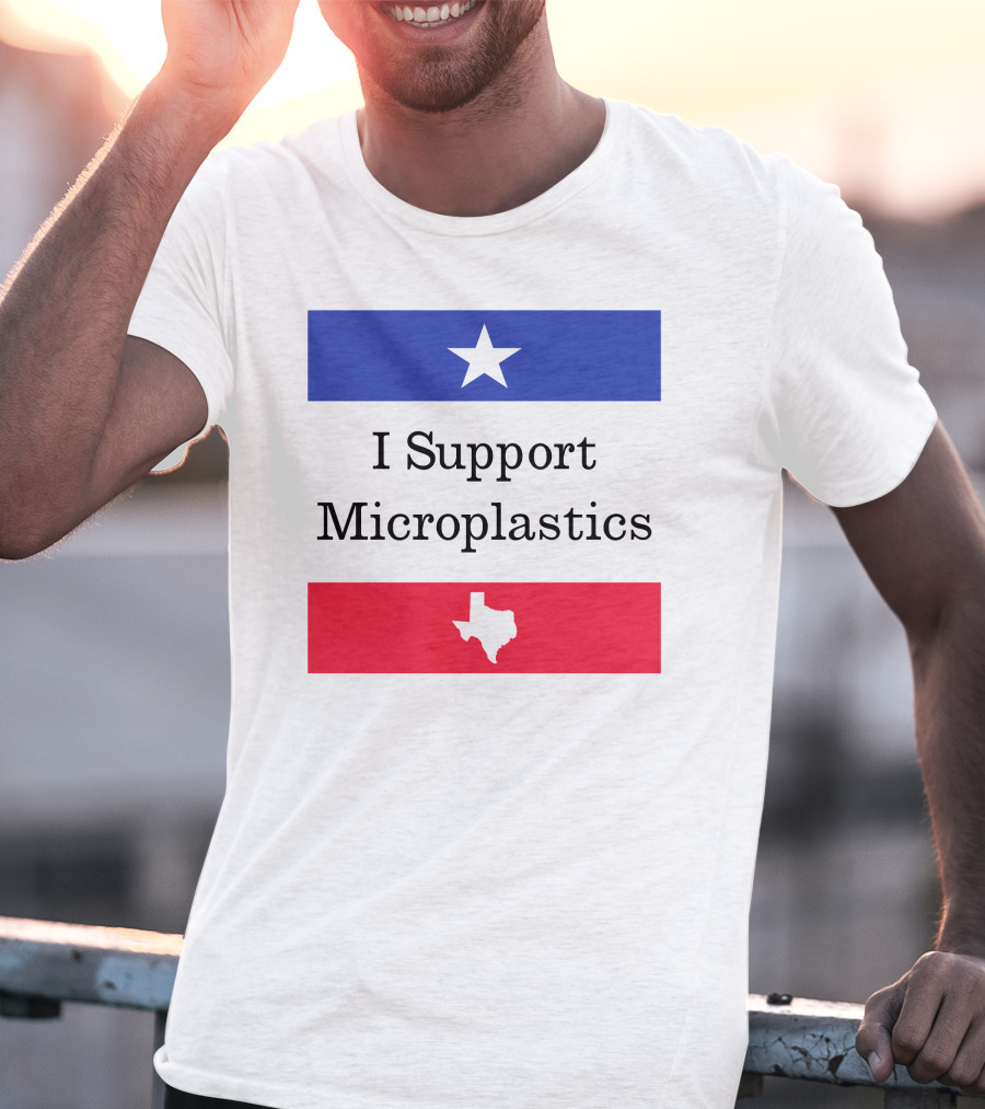 I Support Microplastics Texas Flag T-Shirt