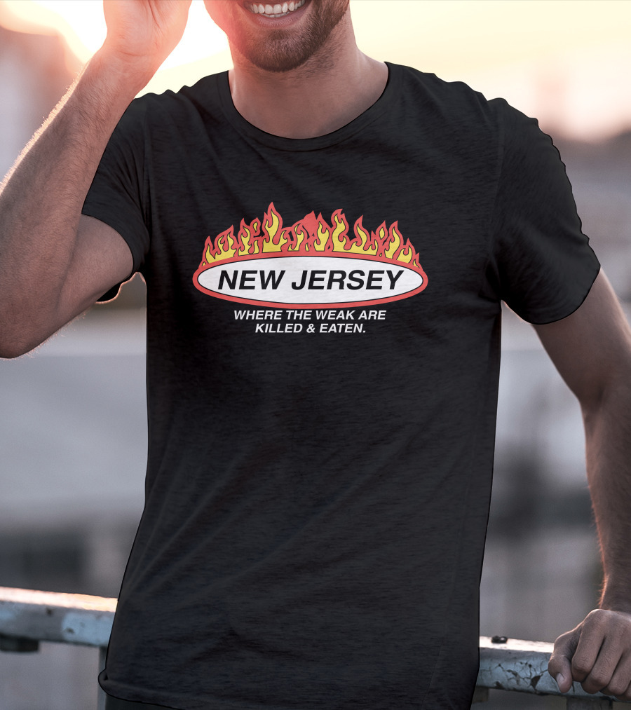 New Jersey Where The Weak Are Killed And Eaten Flame T-Shirt