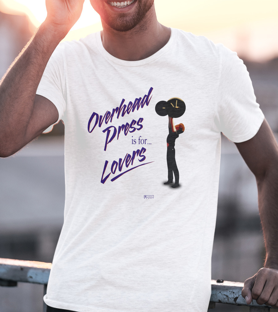 Overhead Press Is For Lovers Casey Johnston T-Shirt