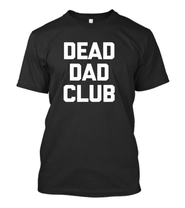 DEAD DAD CLUB T-Shirt