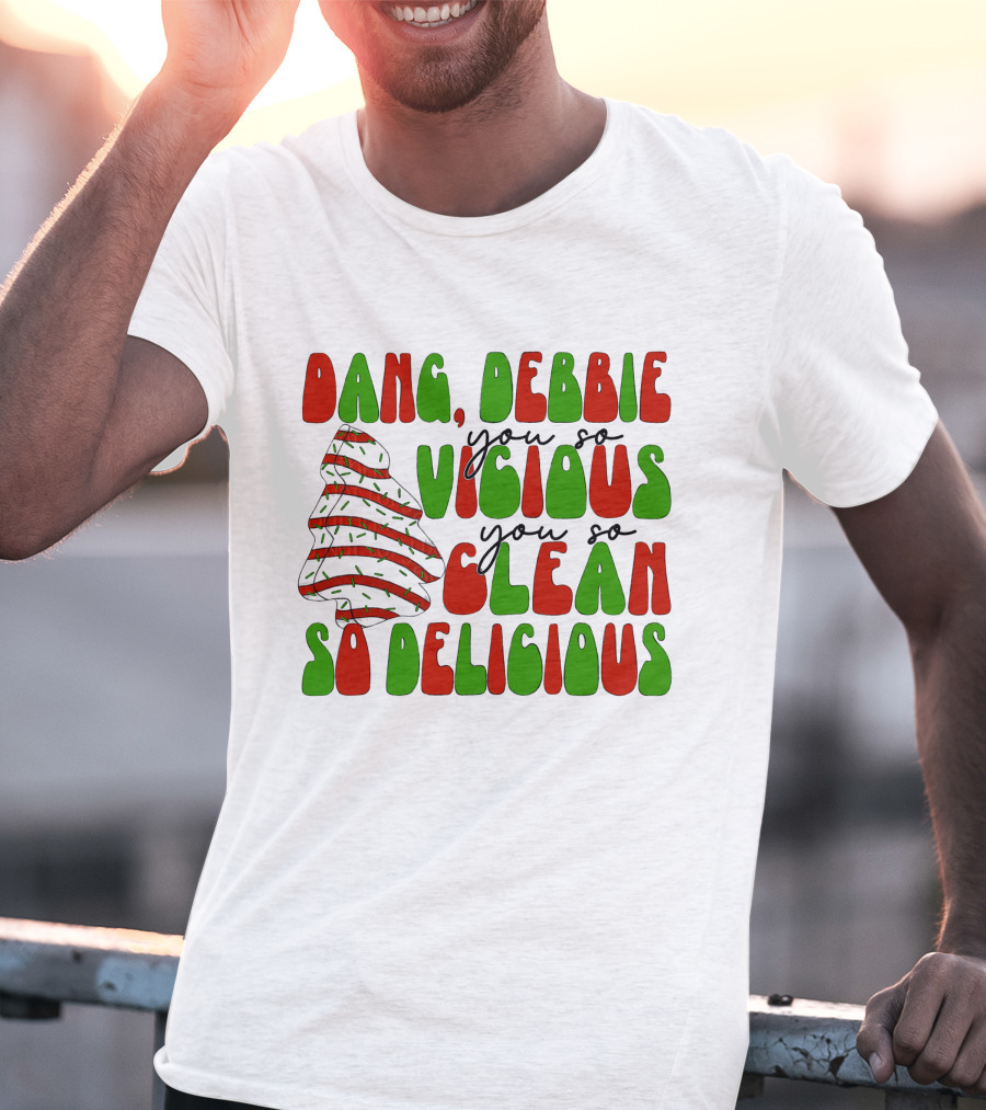 Dang Debbie You So Vicious You So Clean So Delicious T-Shirt