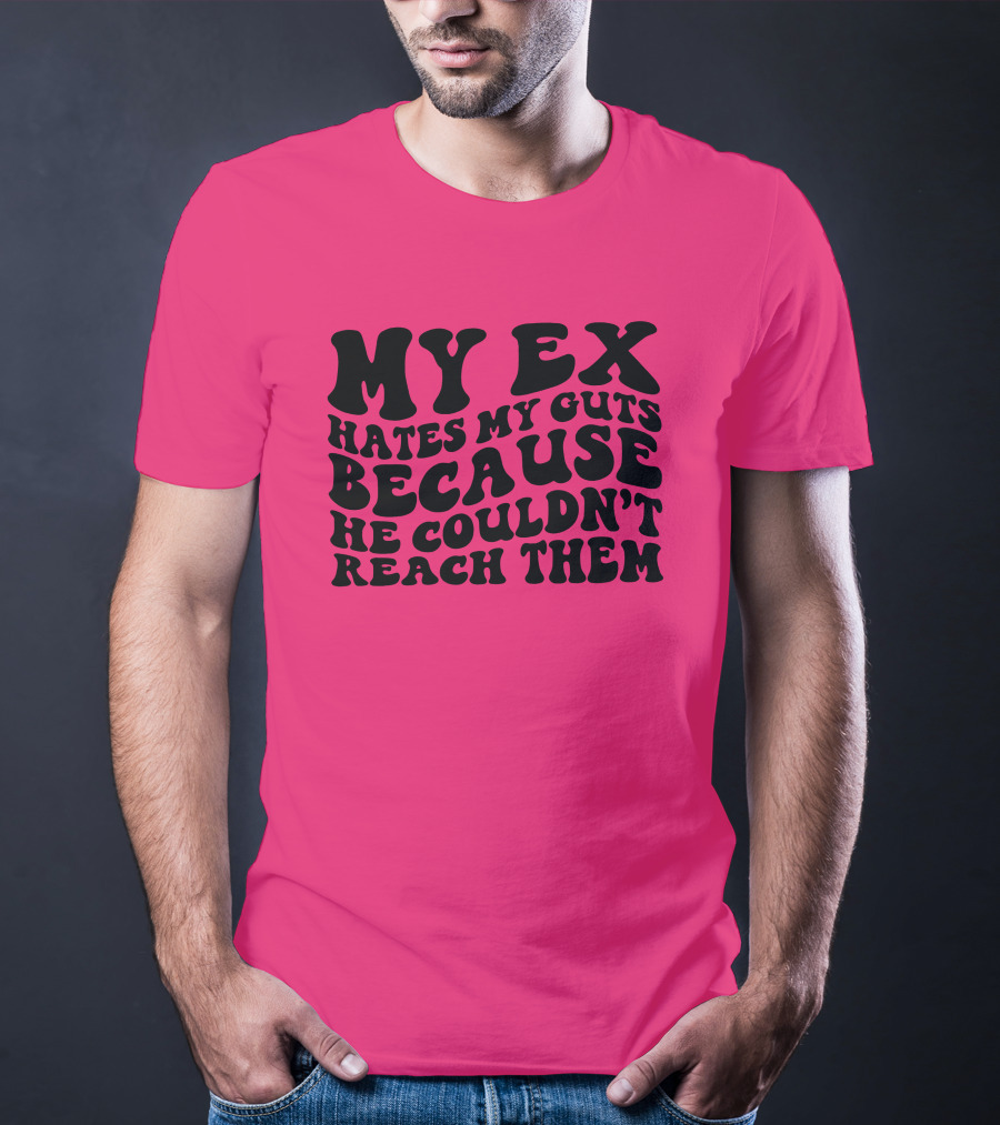 My Ex Hates My Guts Because He Couldn’t Reach Them 70s-Style T-Shirt