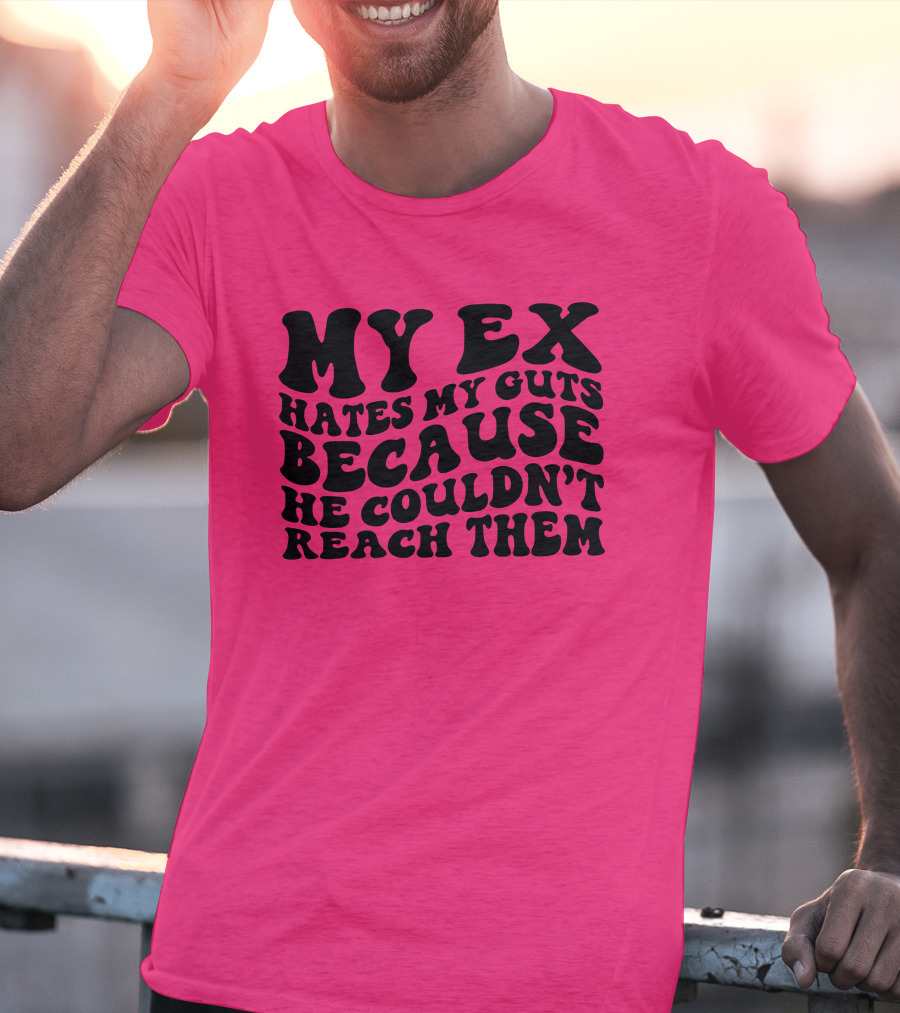 My Ex Hates My Guts Because He Couldn’t Reach Them 70s-Style T-Shirt