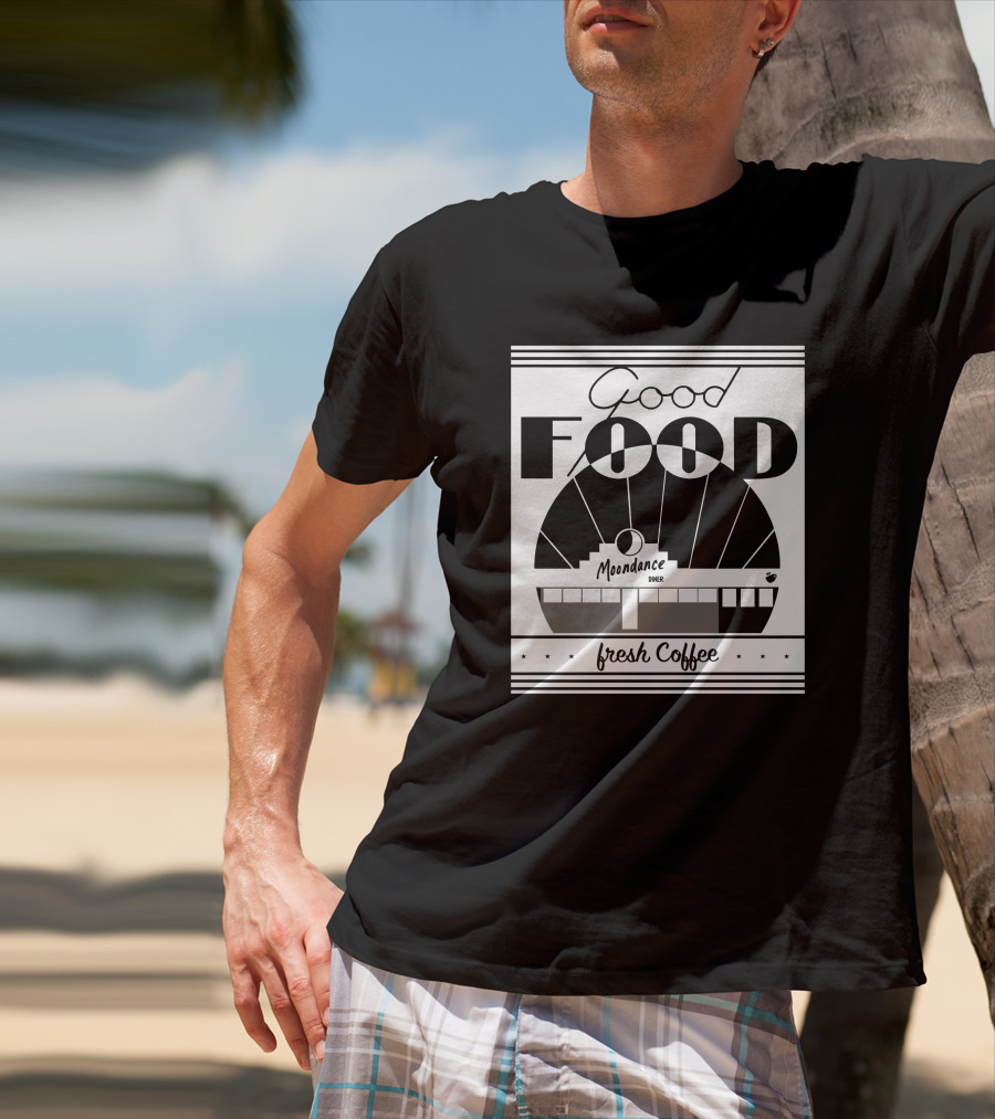 Good Food Moondance Diner Fresh Coffee T-Shirt