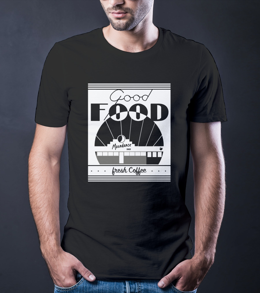 Good Food Moondance Diner Fresh Coffee T-Shirt