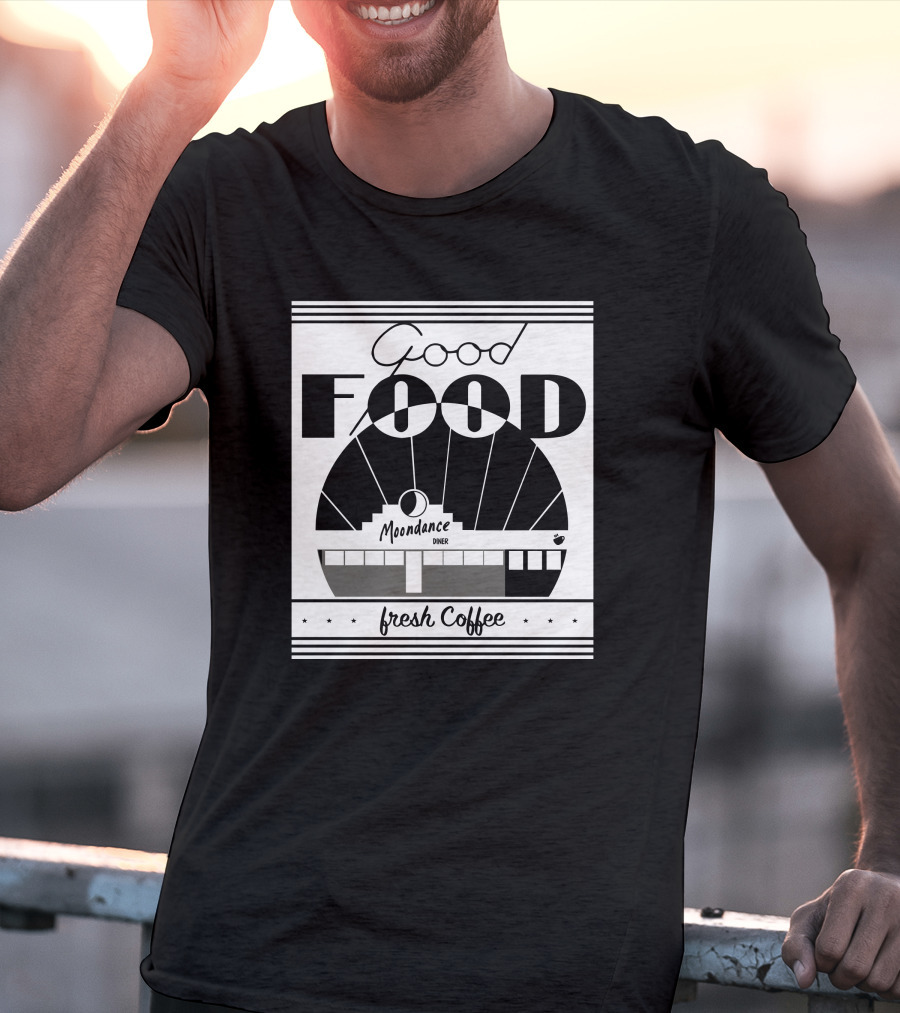 Good Food Moondance Diner Fresh Coffee T-Shirt