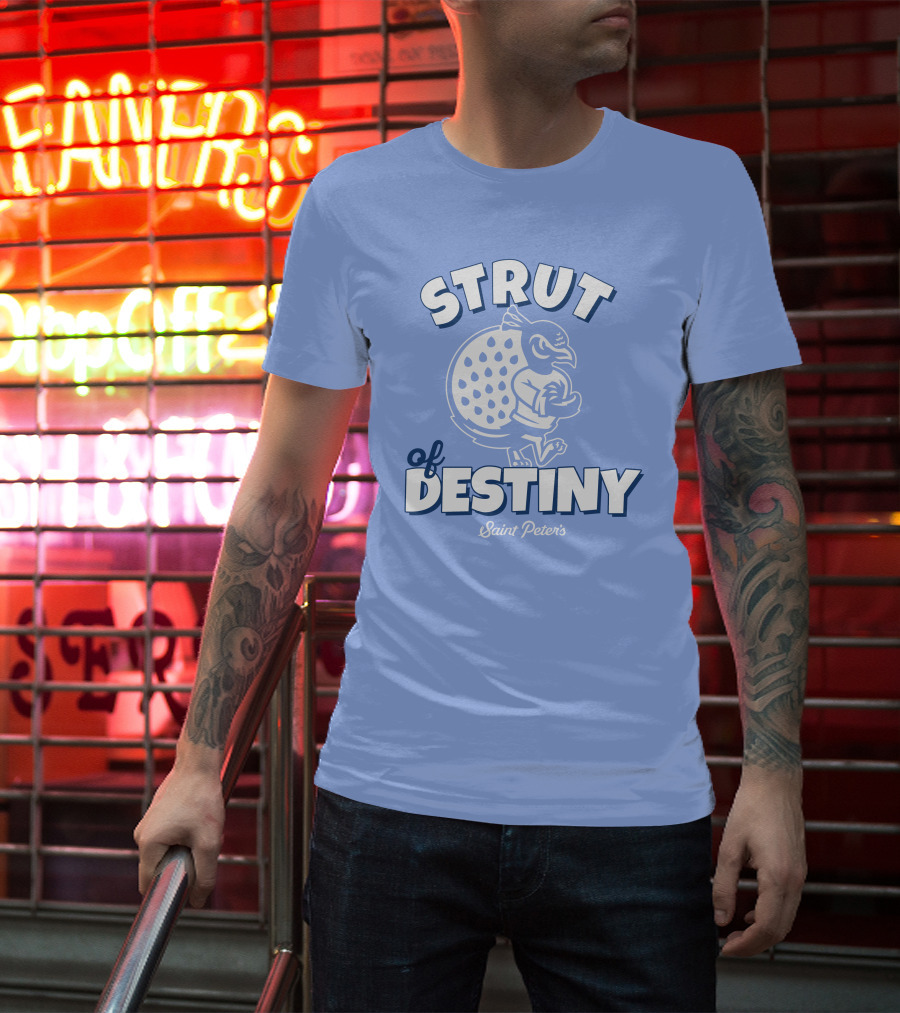 Homefield Strut Of Destiny Saint Peter's Basketball Saint Peter's Athletics T-Shirt
