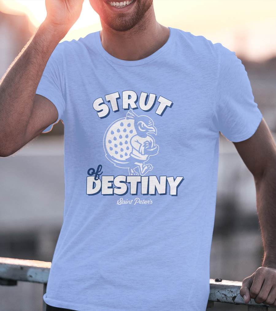 Homefield Strut Of Destiny Saint Peter's Basketball Saint Peter's Athletics T-Shirt