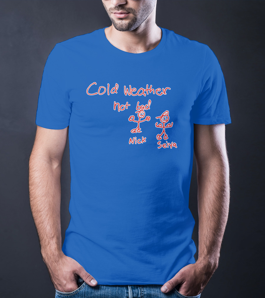 Cold Weather Not Bad Nick Seiya Stick Figures T-Shirt