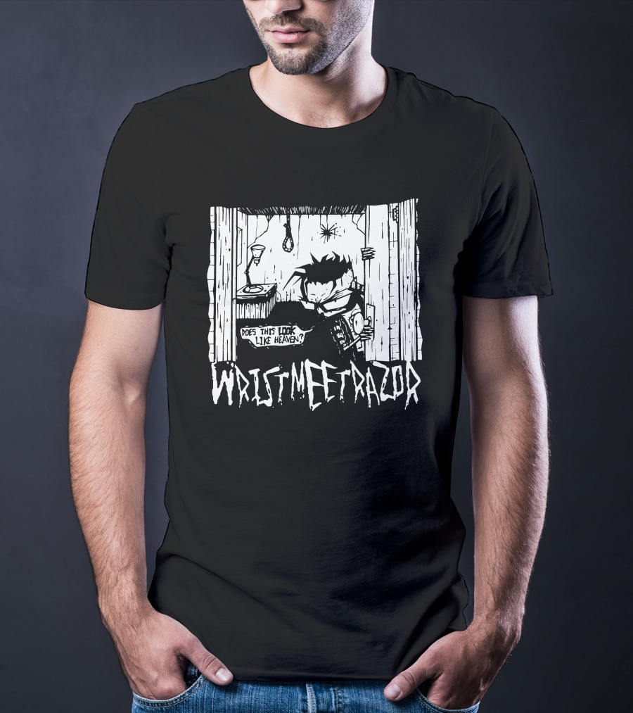 WristMeetRazor Does This Look Like Heaven T-Shirt