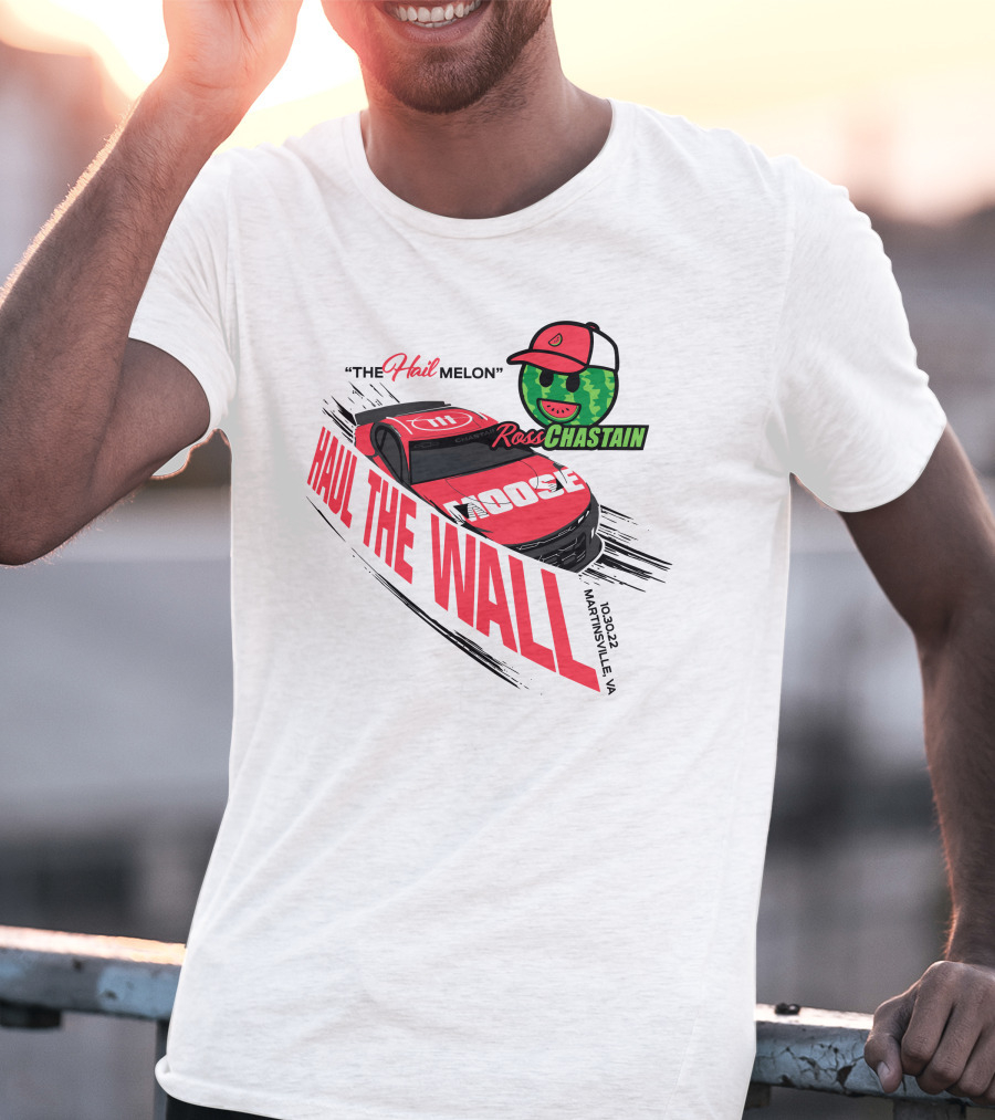 The Hail Melon Ross Chastain Haul The Wall Martinsville VA 10/30/22 Moose T-Shirt