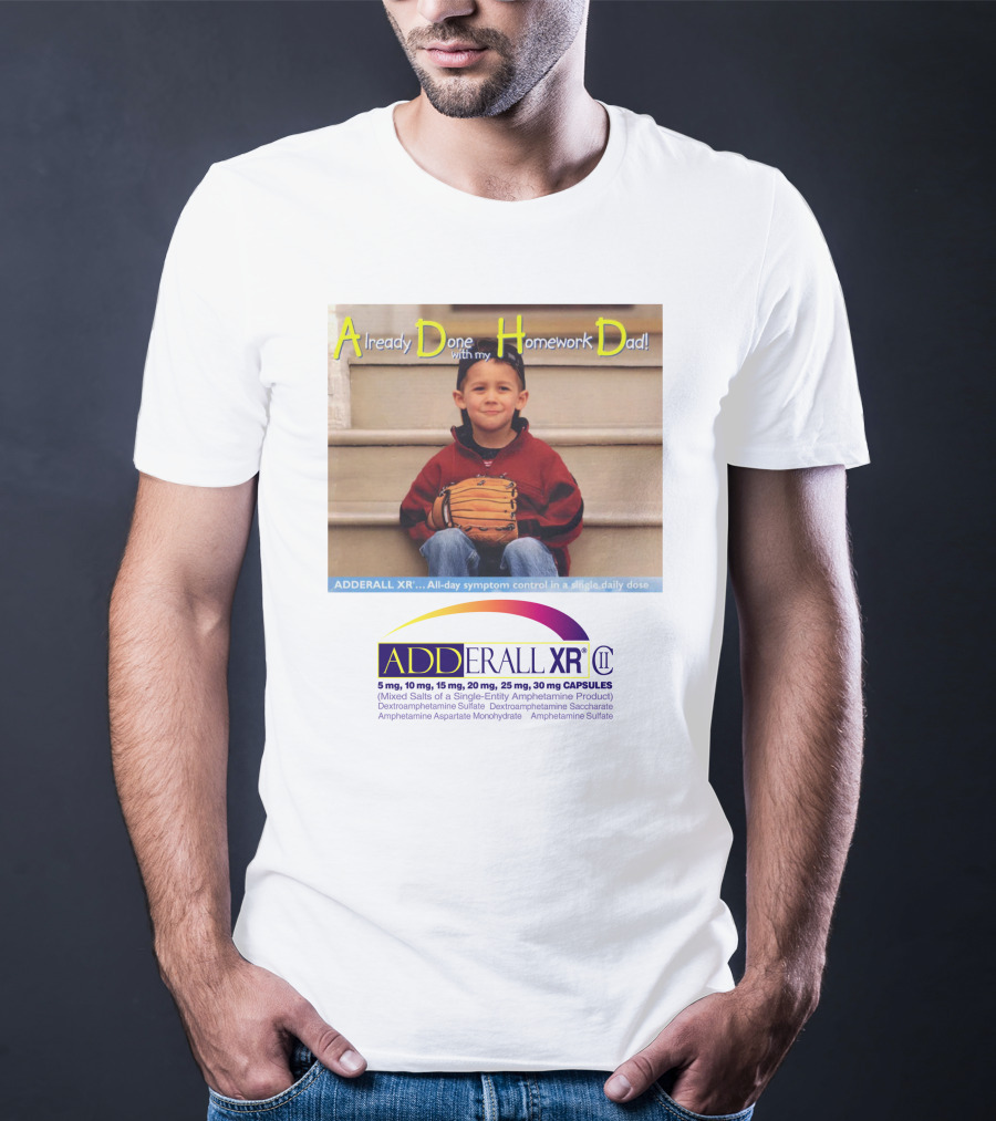 Adderall XR Already Done With My Homework Dad Boy With Baseball Glove T-Shirt