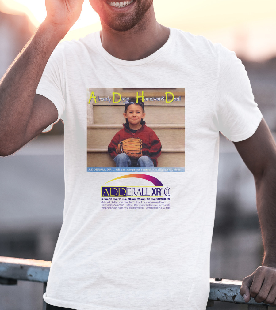 Adderall XR Already Done With My Homework Dad Boy With Baseball Glove T-Shirt
