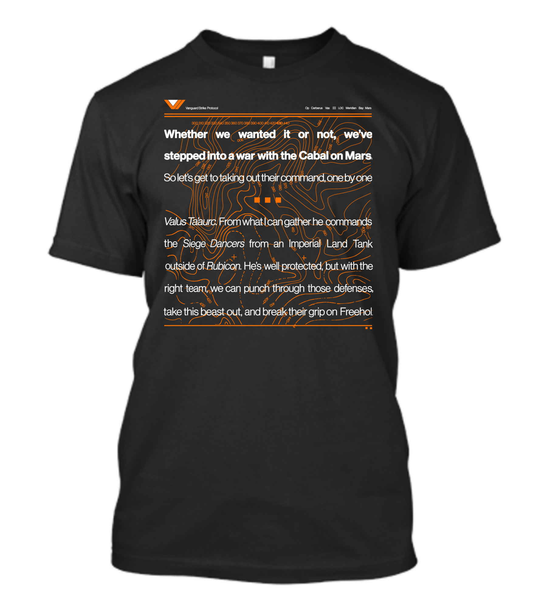 Whether We Wanted It Or Not We've Stepped Into A War With The Cabal On Mars Valus Ta'aurc Siege Dancers Rubicon Freehold Vanguard Elite Protocol T-Shirt
