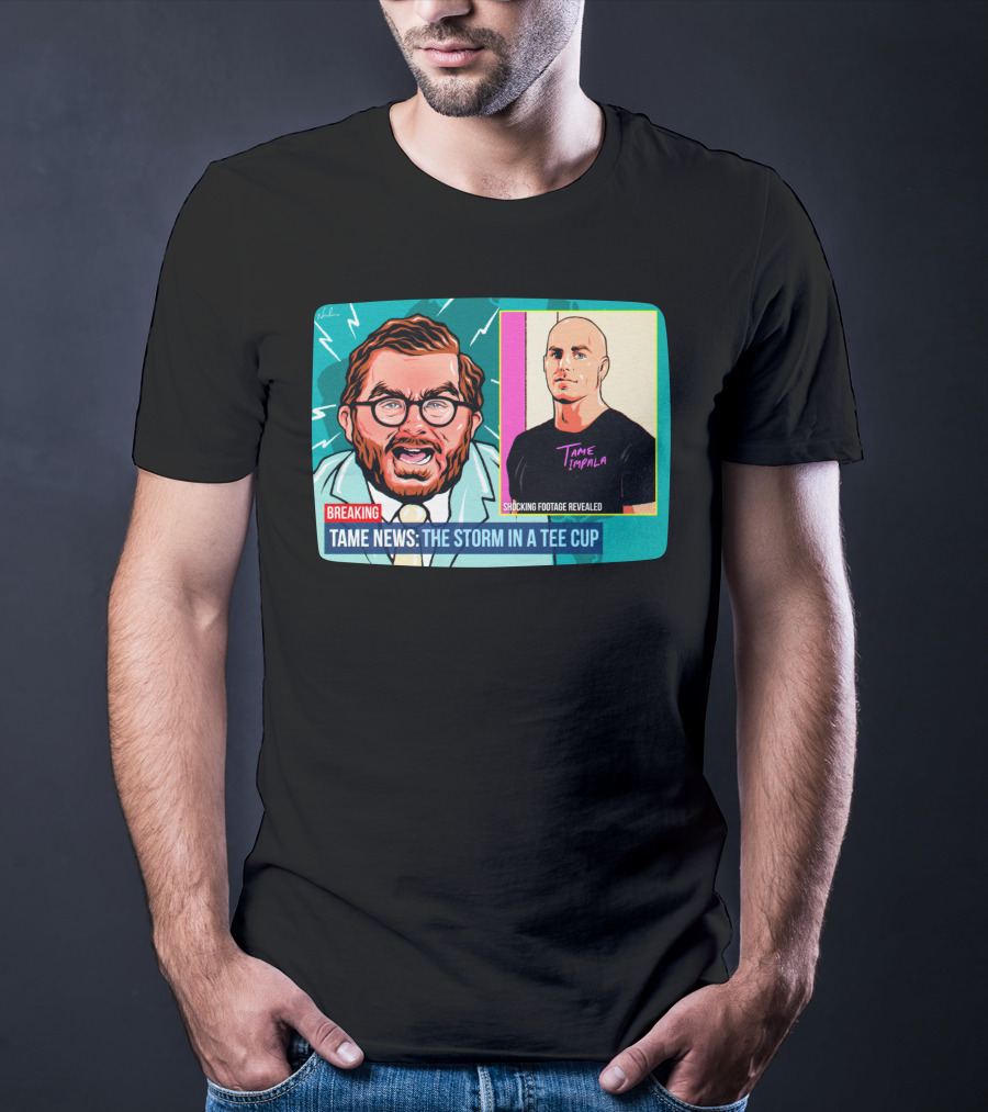 BREAKING: Tame News The Storm In A Tee Cup With Tame Impala Shocking Footage Revealed T-Shirt
