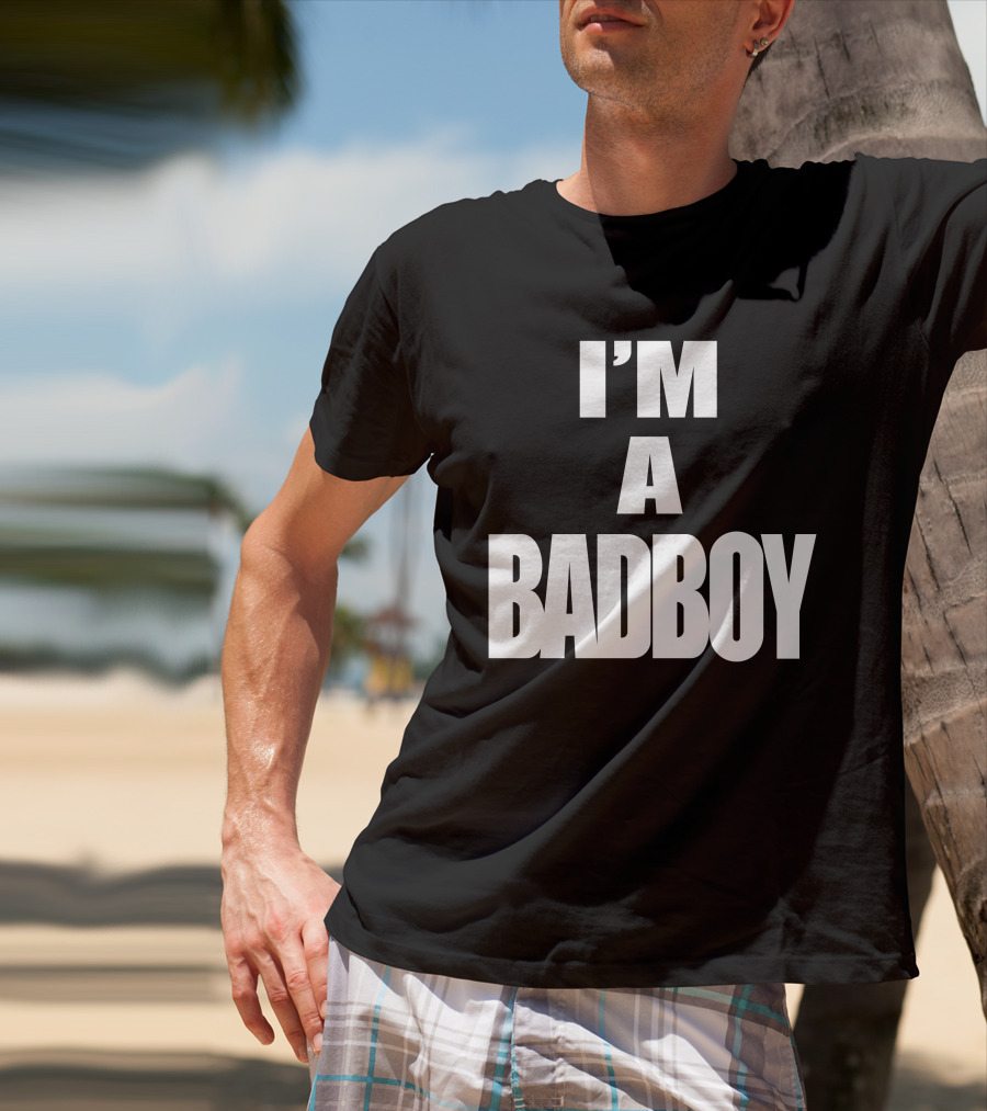 I'M A BADBOY T-Shirt