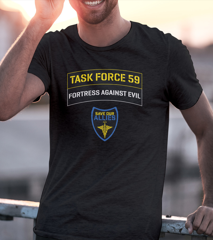 Task Force 59 Fortress Against Evil Save Our Allies Medical Emblem T-Shirt