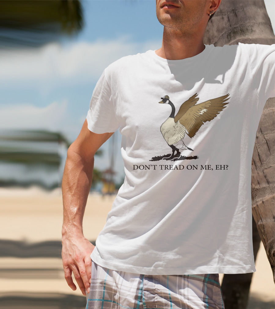 Don't Tread On ME Eh Freedom Convoy Canada Goose T-Shirt