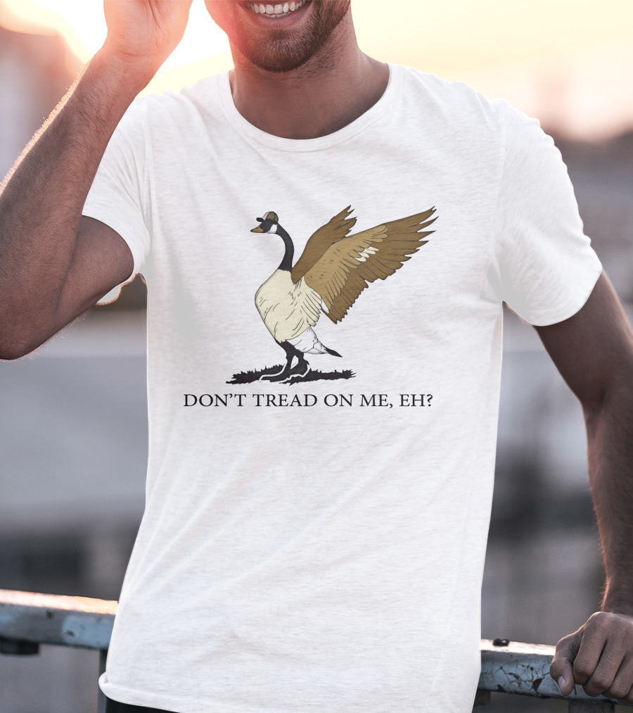 Don't Tread On ME Eh Freedom Convoy Canada Goose T-Shirt