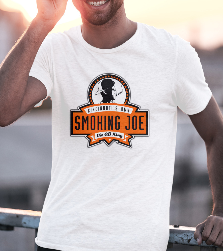 Cincinnati's Own Smoking Joe The QB King T-Shirt