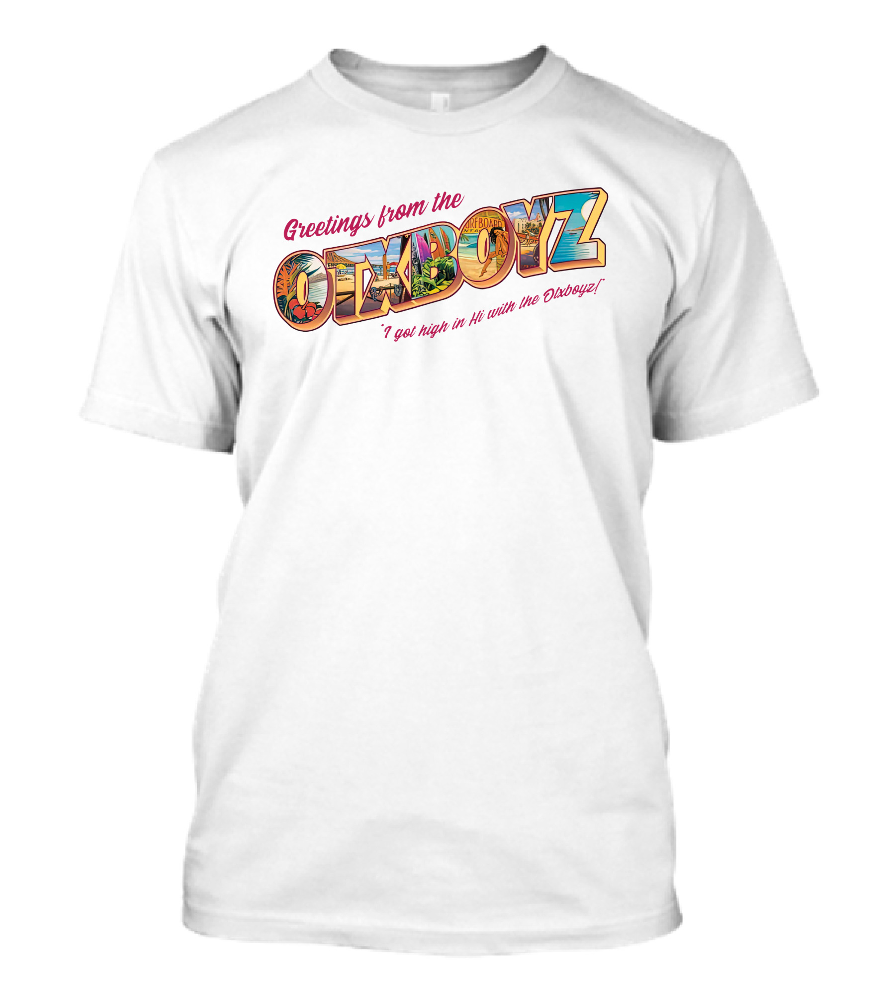 Greetings From The OTXBOYZ I Got High In Hi With The Otxboyz T-Shirt