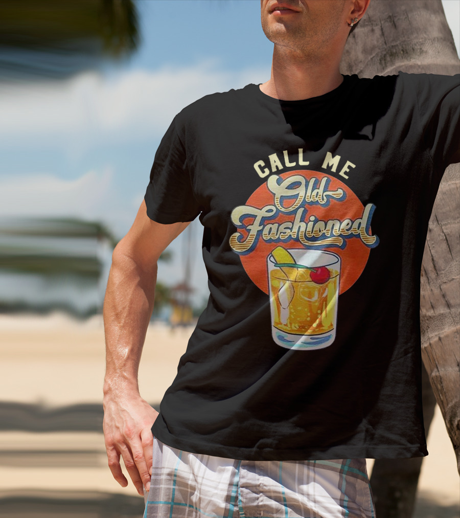 Call Me Old Fashioned Cocktail Retro Drink T-Shirt