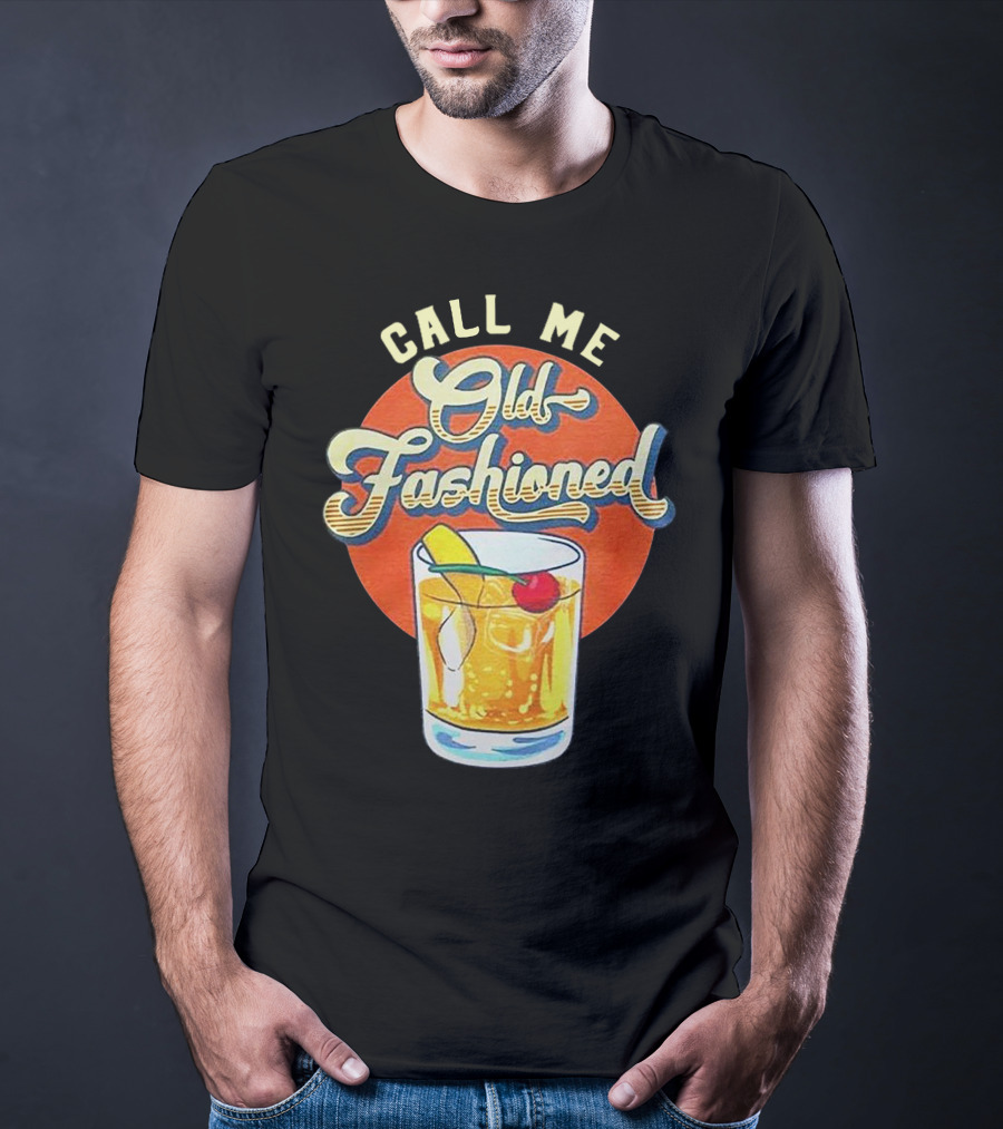 Call Me Old Fashioned Cocktail Retro Drink T-Shirt
