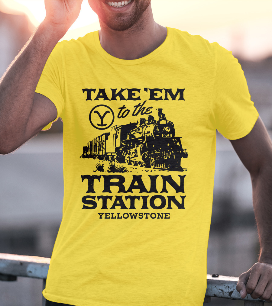 Take Em To The Train Station Yellowstone Train 0713 T-Shirt