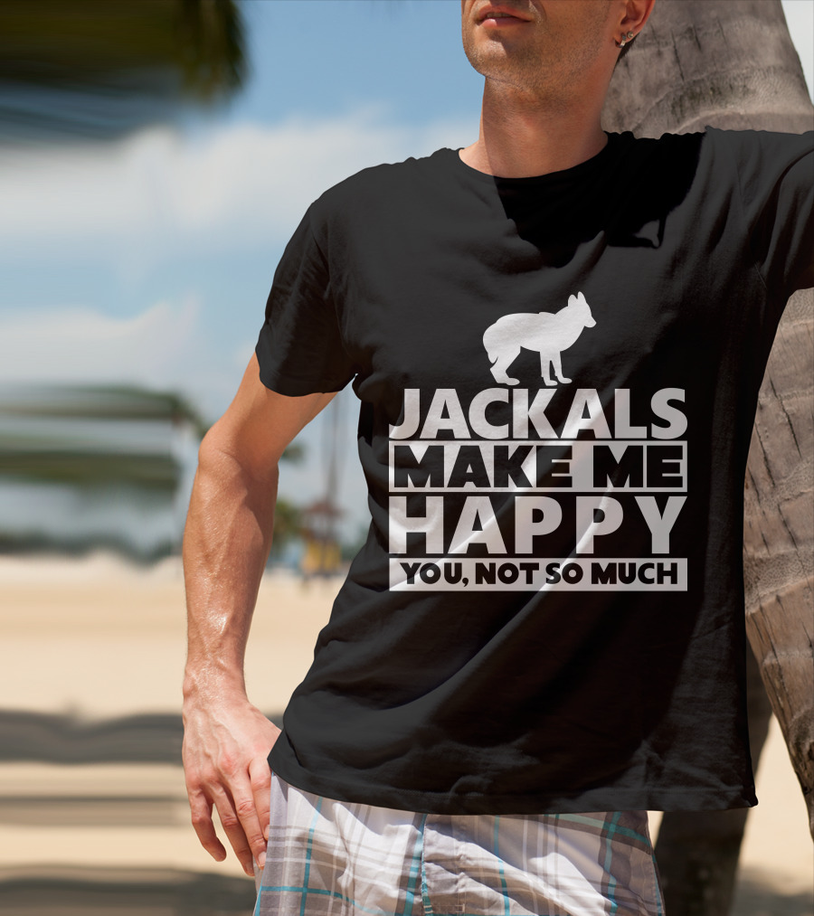 Fhyrajackal Jackals Make Me Happy You, Not So Much T-Shirt