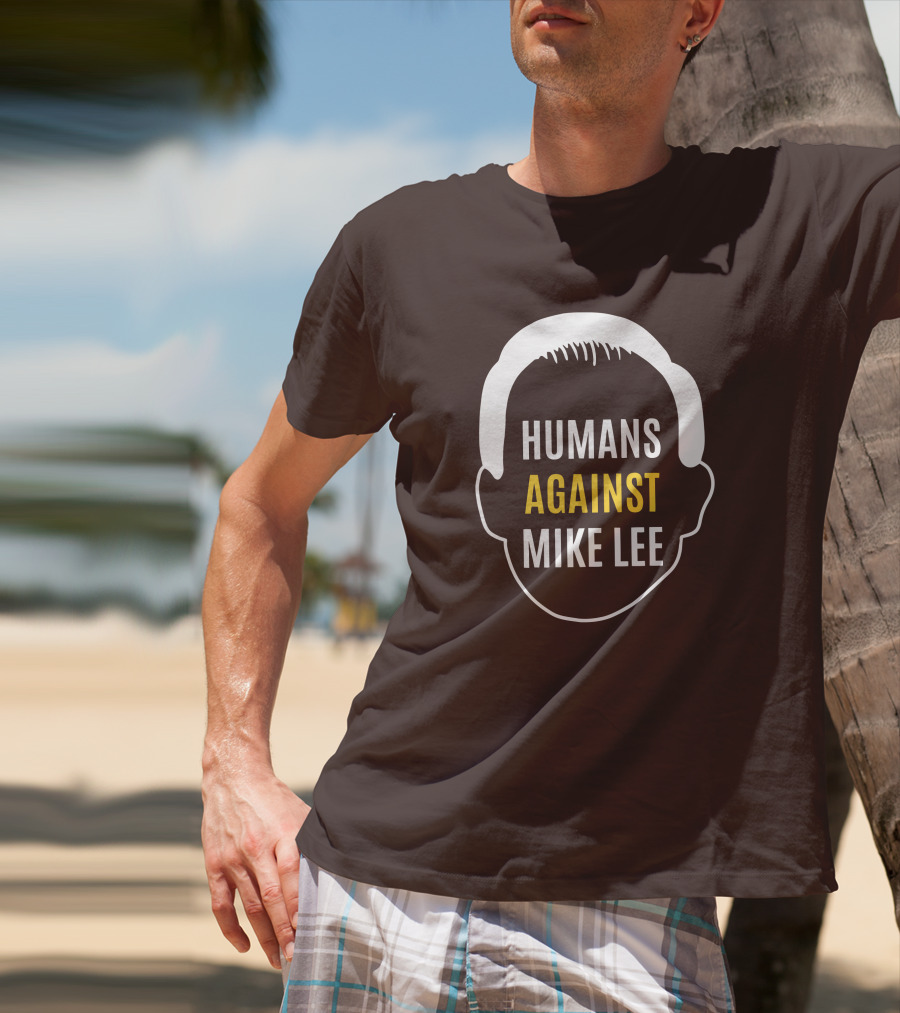 Humans Against Mike Lee Unseatmikelee T-Shirt