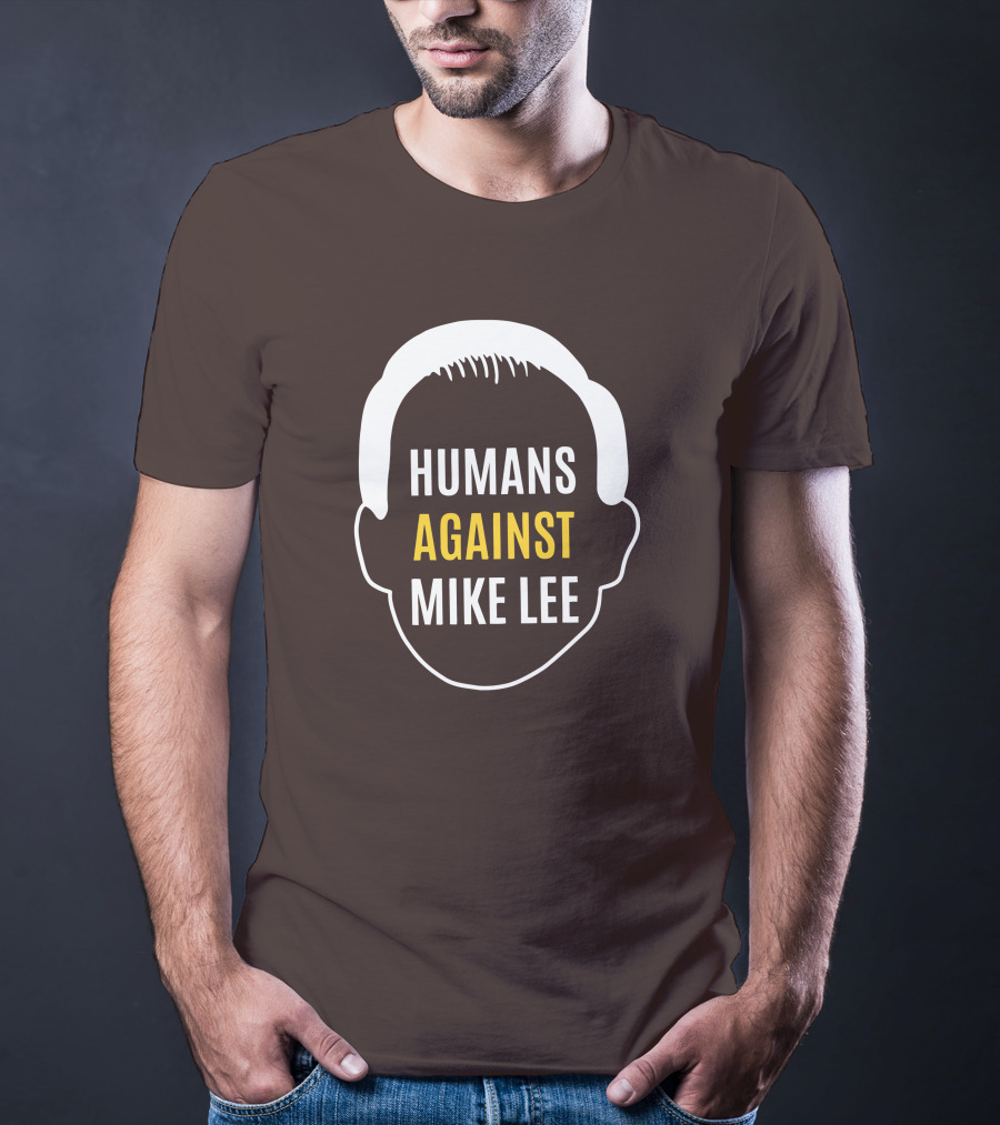 Humans Against Mike Lee Unseatmikelee T-Shirt