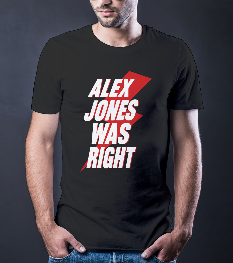 Alex Jones Was Right Bold Text With Red Lightning Bolt T-Shirt