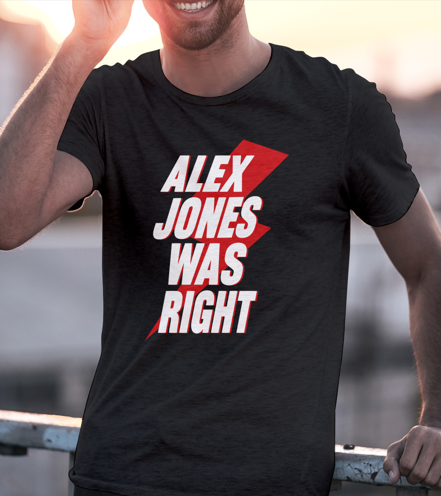 Alex Jones Was Right Bold Text With Red Lightning Bolt T-Shirt