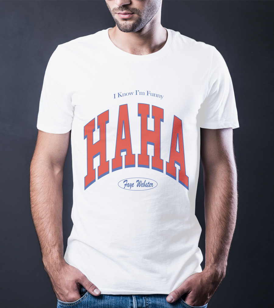 I Know I'm Funny HAHA Faye Webster Varsity Shop T-Shirt