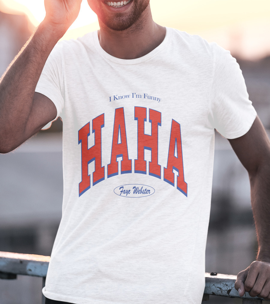 I Know I'm Funny HAHA Faye Webster Varsity Shop T-Shirt