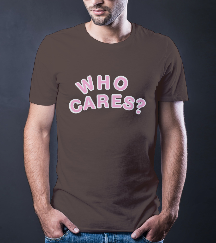 WHO CARES? Pink And White Lettering On Brown Background T-Shirt