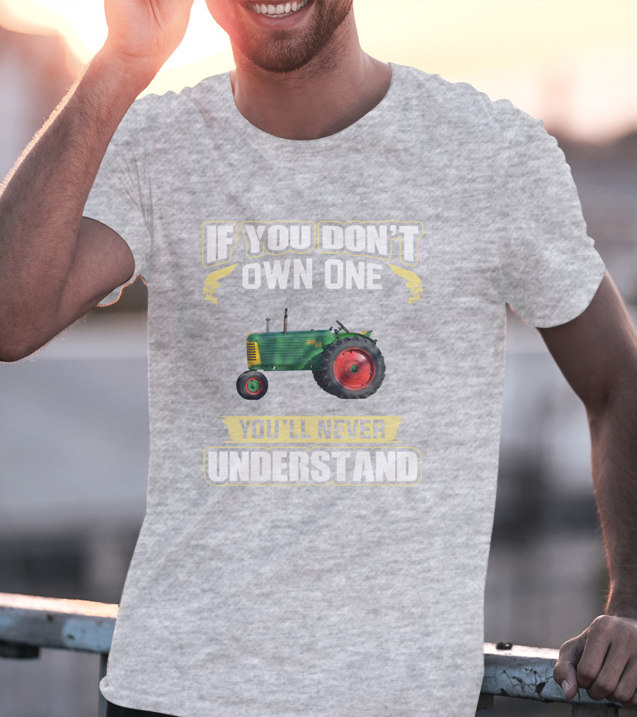 If You Don't Own One Oliver 88 You'll Never Understand T-Shirt