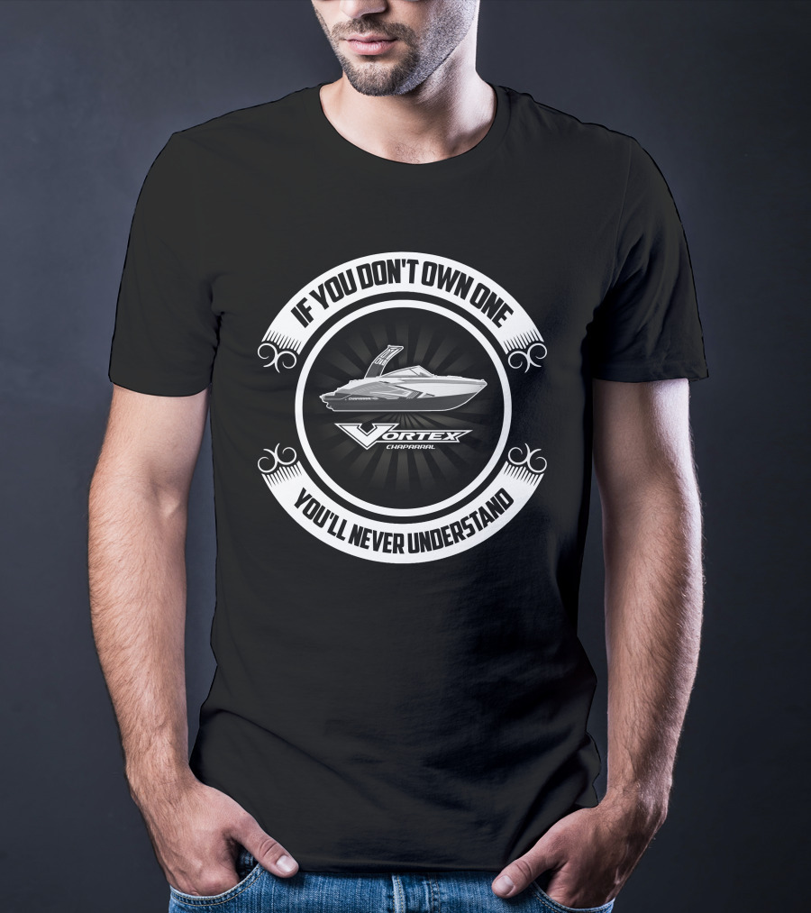 If You Don't Own One Chaparral Vortex You'll Never Understand T-Shirt