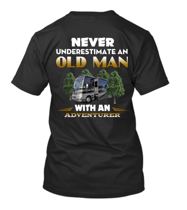 NEVER UNDERESTIMATE AN OLD MAN WITH AN ADVENTURER T-Shirt
