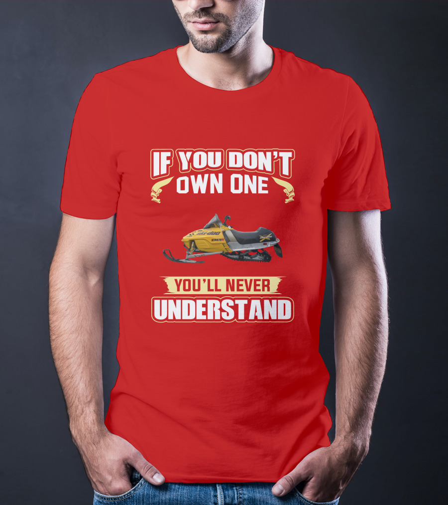 Skidoo Mxzx 440 If You Don't Own One You'll Never Understand T-Shirt