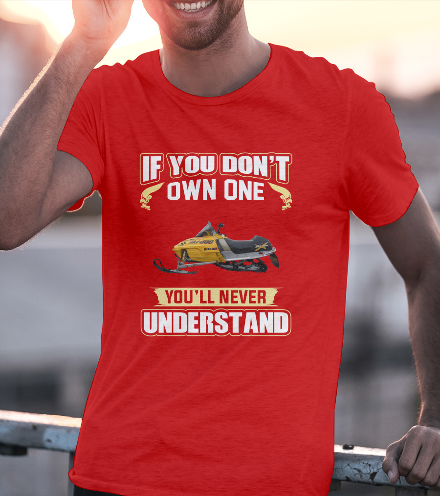 Skidoo Mxzx 440 If You Don't Own One You'll Never Understand T-Shirt