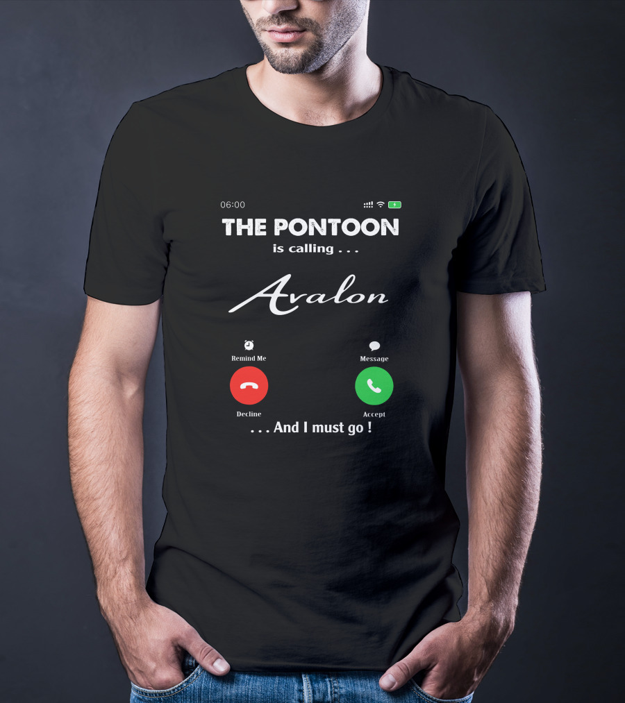 THE PONTOON Is Calling Avalon And I Must Go T-Shirt