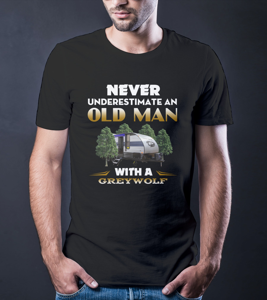 NEVER UNDERESTIMATE AN OLD MAN WITH A GREYWOLF T-Shirt