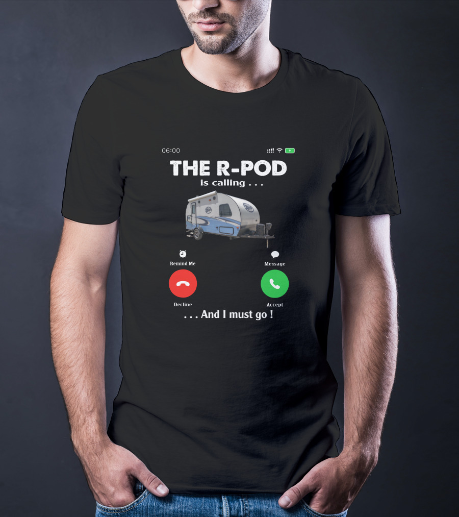 THE R-POD IS CALLING AND I MUST GO T-Shirt