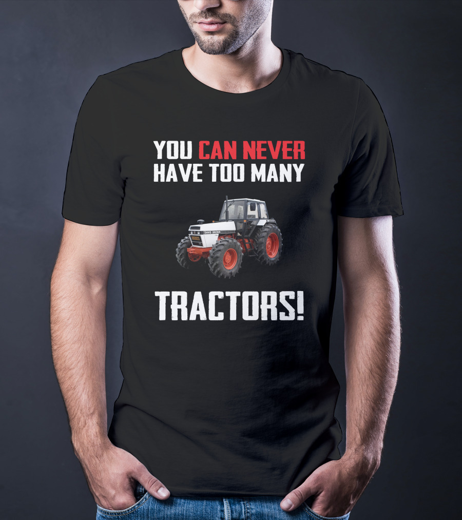 You Can Never Have Too Many David Brown 1690 Tractors T-Shirt