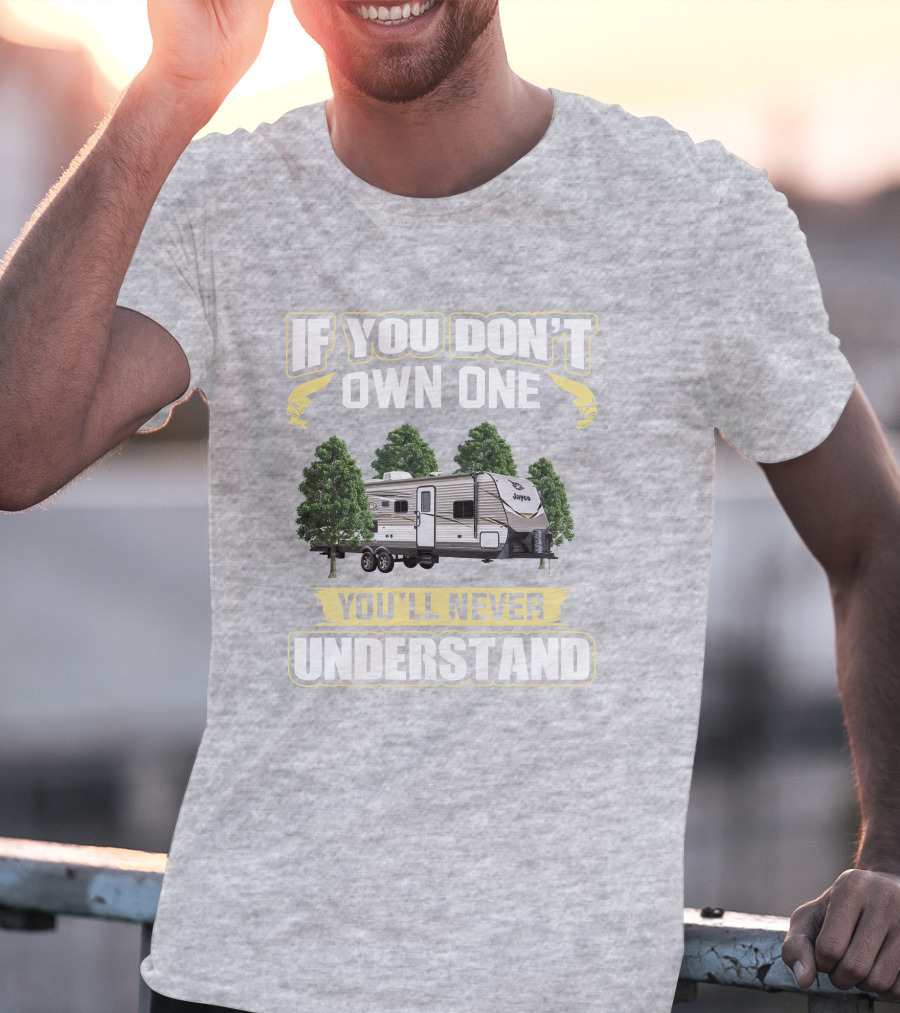 If You Don't Own One You'll Never Understand Jayco Jay Flight 28BHBE T-Shirt