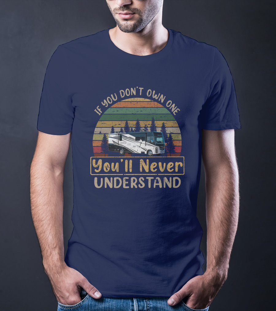 If You Don't Own One You'll Never Understand Retro RV Camping Vintage Forest Scene T-Shirt